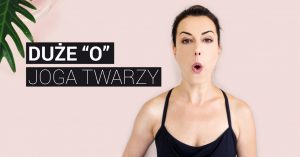 joga twarzy ćwiczenia duże O
