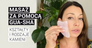 jaki kształt i rodzaj kamieni do masażu Gua-sha wybrać