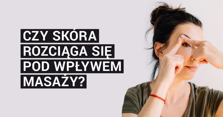 Czy skóra rozciąga się pod wpływem masaży?