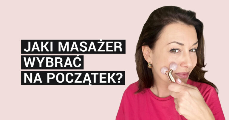 Marta Kucińska: masażery do twarzy dla początkujących