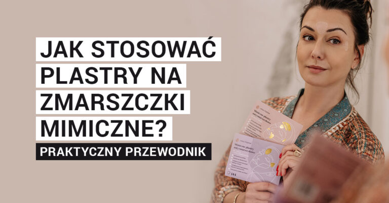 Jak stosować plastry na zmarszczki mimiczne? Praktyczny przewodnik