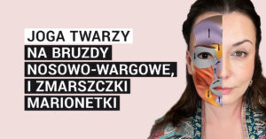Joga twarzy na bruzdy nosowo wargowe, i zmarszczki marionetki