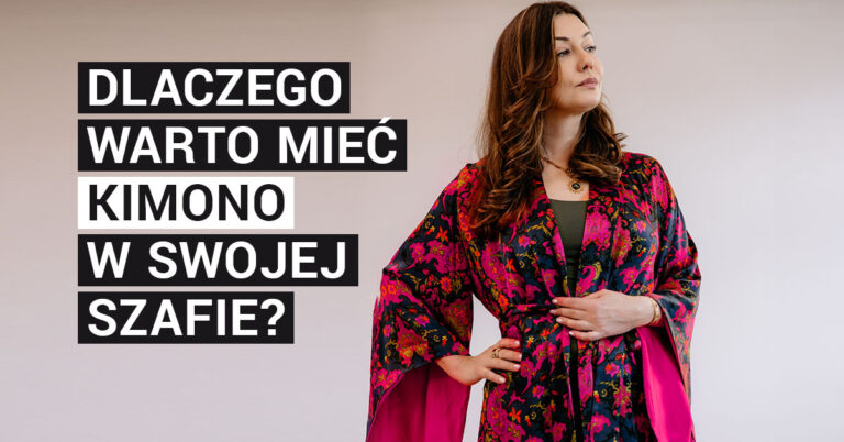 Dlaczego warto mieć kimono w swojej szafie?