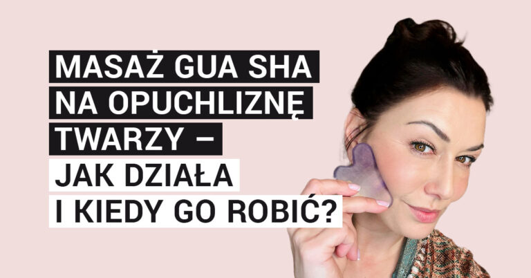 Masaż kamieniem gua sha na opuchliznę twarzy – jak działa i kiedy go robić?