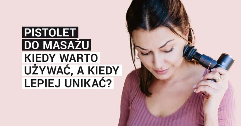 pistolet do masażu - kiedy warto go używać